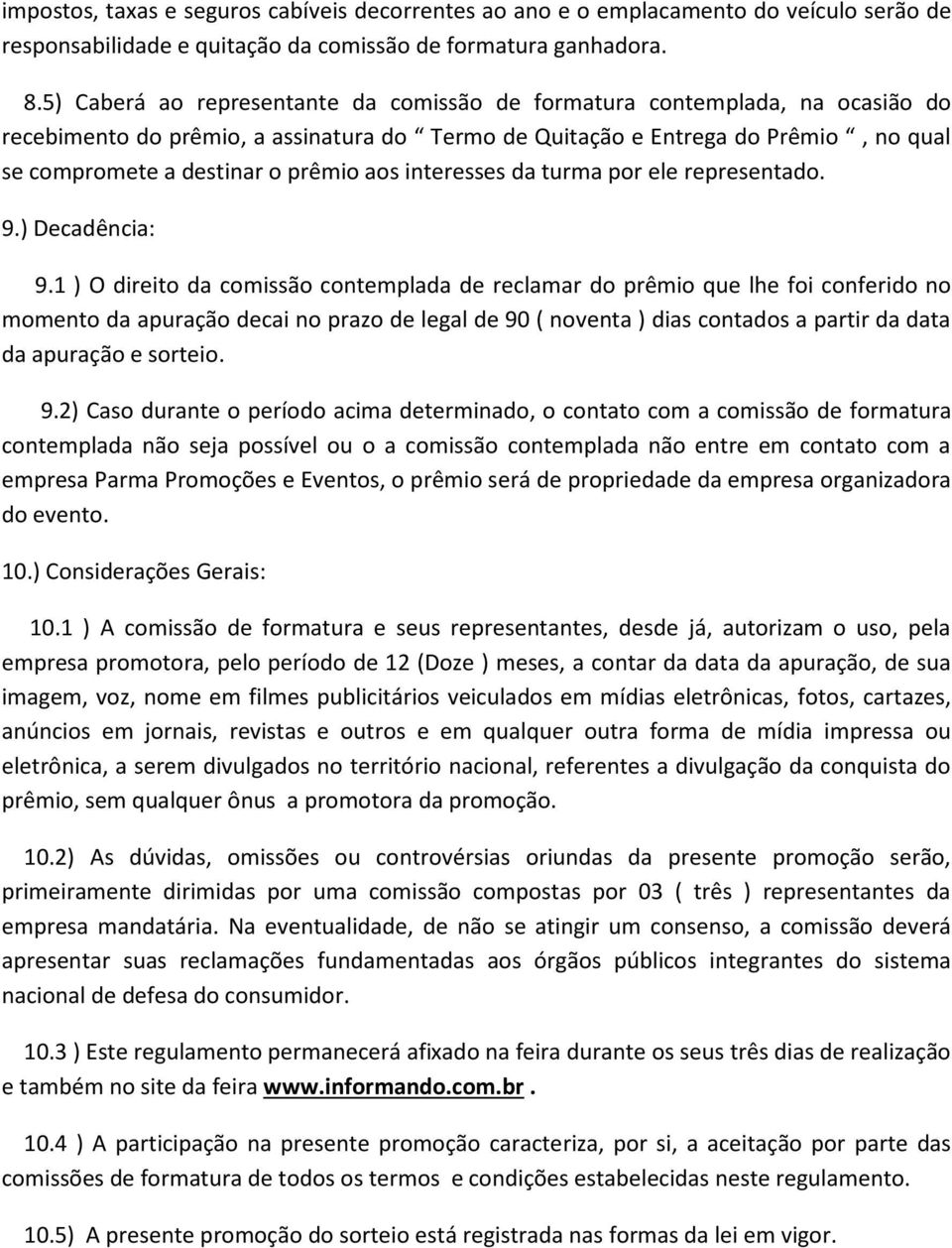 interesses da turma por ele representado. 9.) Decadência: 9.