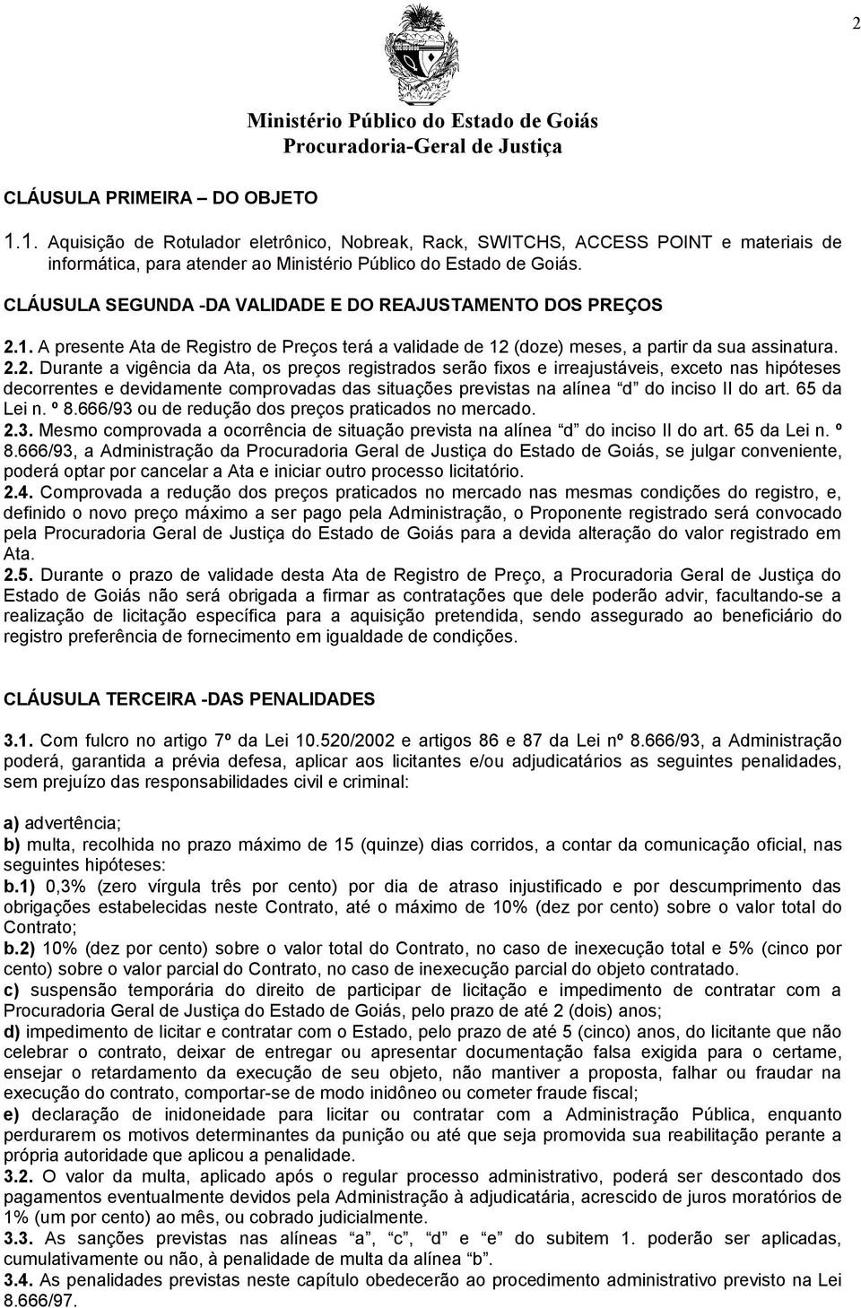 1. A presente Ata de Registro de Preços terá a validade de 12 