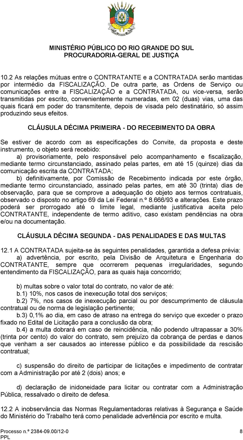 ficará em poder do transmitente, depois de visada pelo destinatário, só assim produzindo seus efeitos.