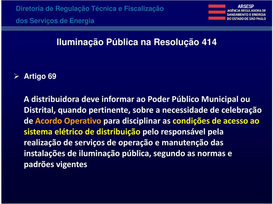 celebração de Acordo Operativo para disciplinar as condições de acesso ao sistema elétrico de distribuição pelo