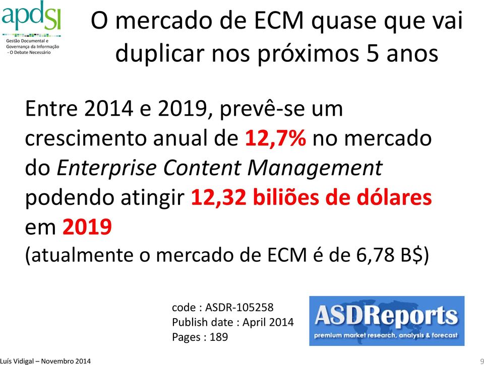 Management podendo atingir 12,32 biliões de dólares em 2019 (atualmente o