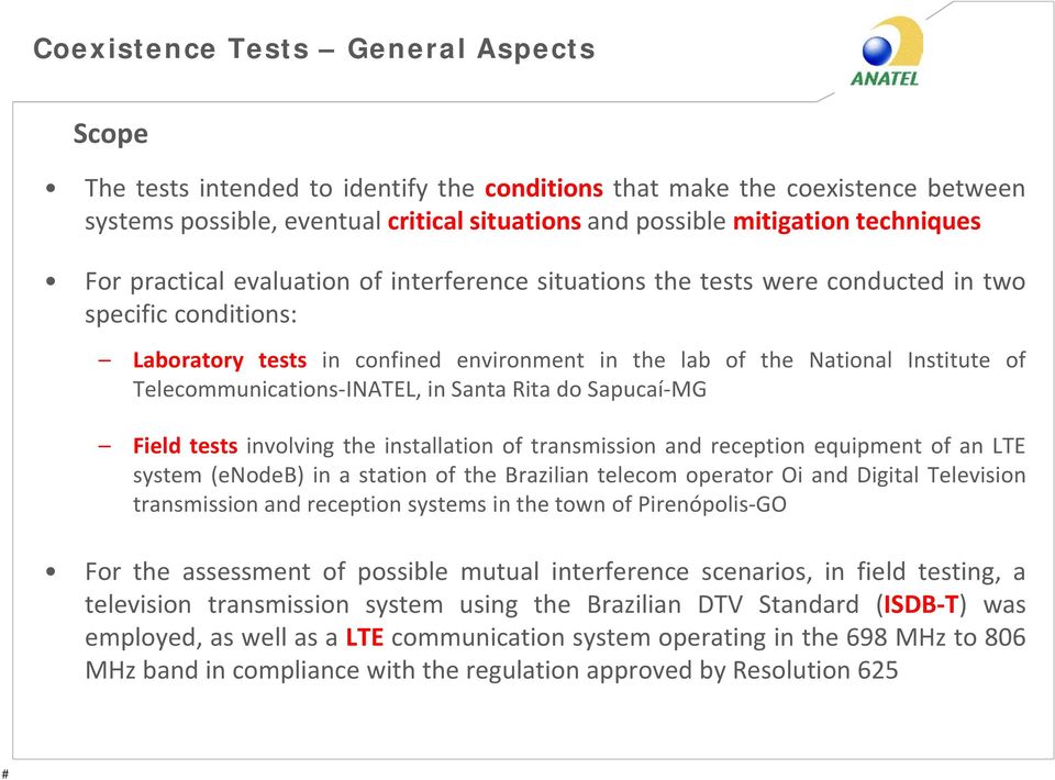 Telecommunications-INATEL, in Santa Rita do Sapucaí-MG Field tests involving the installation of transmission and reception equipment of an LTE system (enodeb) in a station of the Brazilian telecom