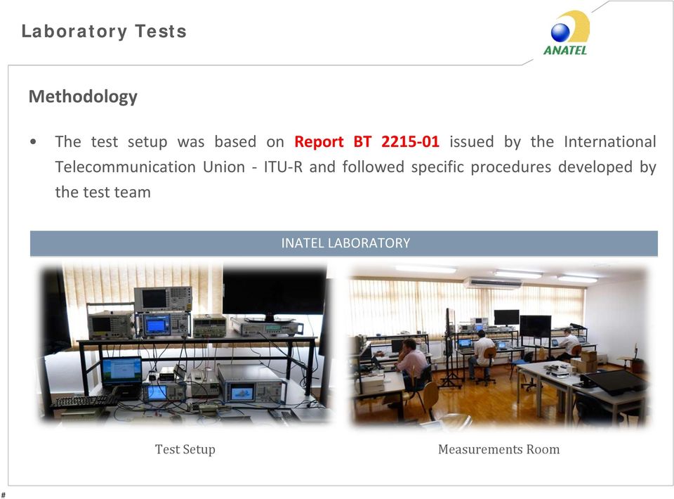 Telecommunication Union - ITU-R and followed specific