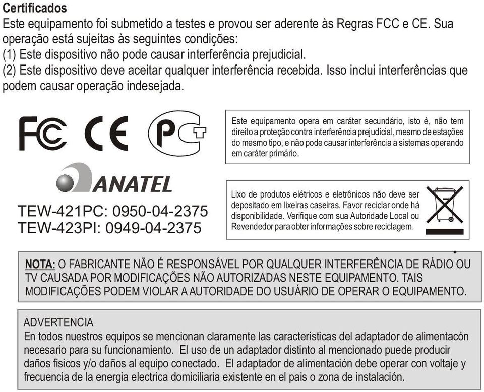 Isso inclui interferências que podem causar operação indesejada.