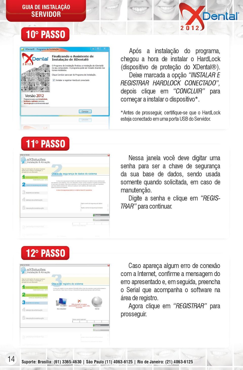 *Antes de prosseguir, certifique-se que o HardLock esteja conectado em uma porta USB do Servidor.