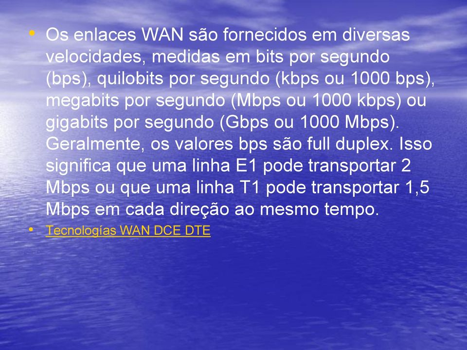 1000 Mbps). Geralmente, os valores bps são full duplex.