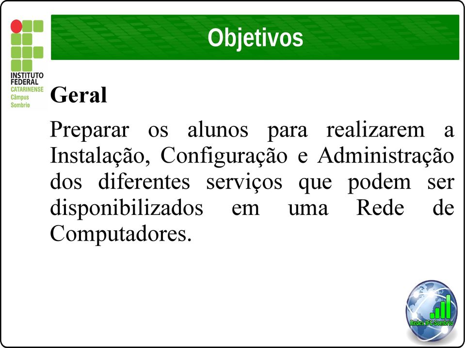 Administração dos diferentes serviços que