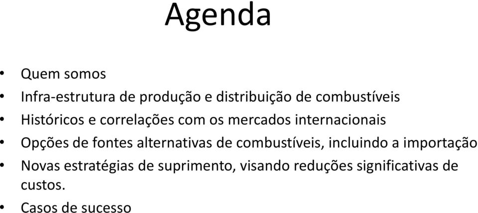 Opções de fontes alternativas de combustíveis, incluindo a importação