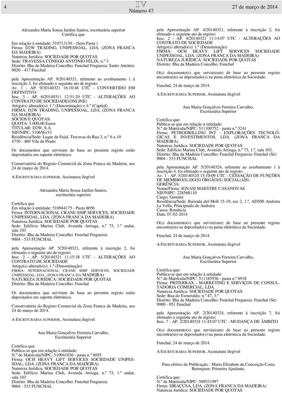 9/20140321, referente ao averbamento 1 à inscrição 3, foi Av. 1 - AP. 9/20140321 16:10:48 UTC - CONVERTIDO EM DEFINITIVO Insc. 3 - AP.