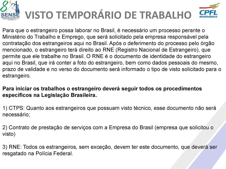 O RNE é o documento de identidade do estrangeiro aqui no Brasil, que irá conter a foto do estrangeiro, bem como dados pessoais do mesmo, prazo de validade e no verso do documento será informado o