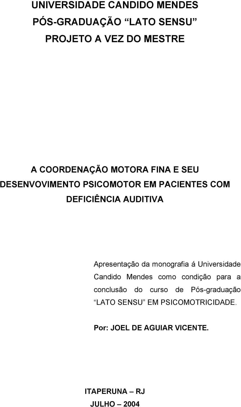 Apresentação da monografia á Universidade Candido Mendes como condição para a conclusão do