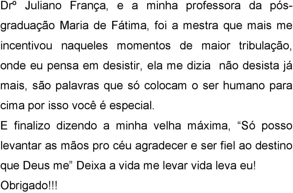 que só colocam o ser humano para cima por isso você é especial.