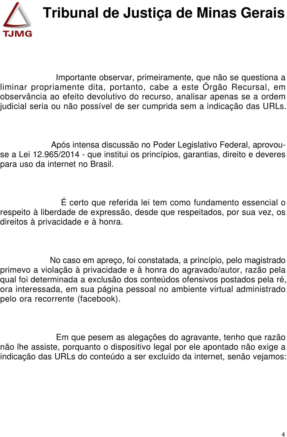 965/2014 - que institui os princípios, garantias, direito e deveres para uso da internet no Brasil.