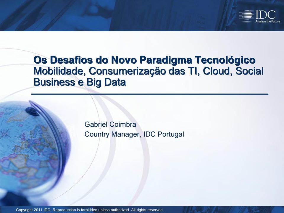 Gabriel Coimbra Country Manager, IDC Portugal Copyright 2011
