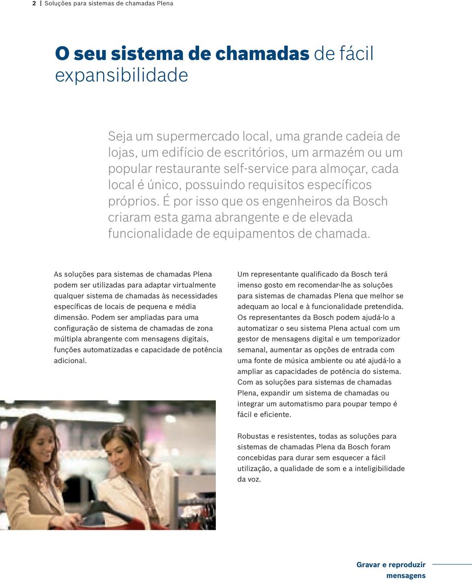 É por isso que os engenheiros da Bosch criaram esta gama abrangente e de elevada funcionalidade de equipamentos de chamada.