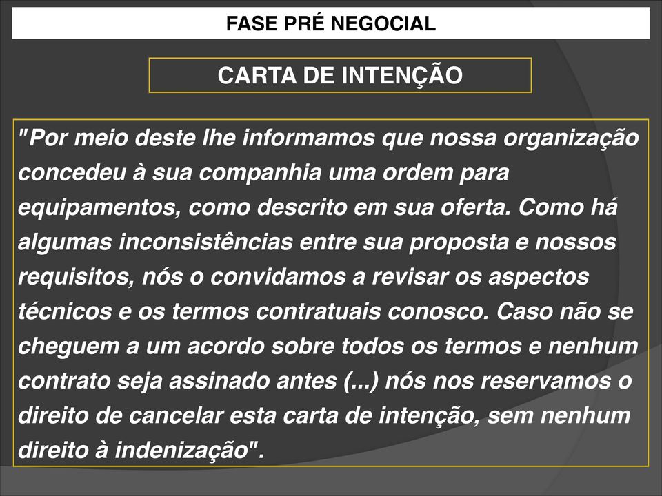 Como há algumas inconsistências entre sua proposta e nossos requisitos, nós o convidamos a revisar os aspectos técnicos e os