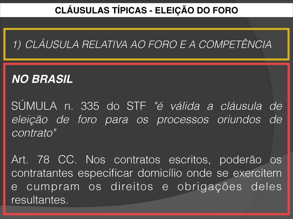 335 do STF "é válida a cláusula de eleição de foro para os processos oriundos de