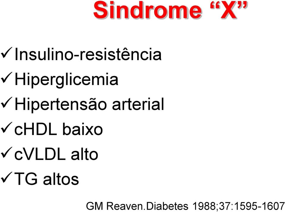 arterial chdl baixo cvldl alto TG