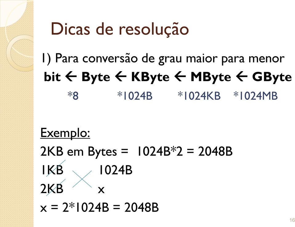 *1024B *1024KB *1024MB Exemplo: 2KB em Bytes =