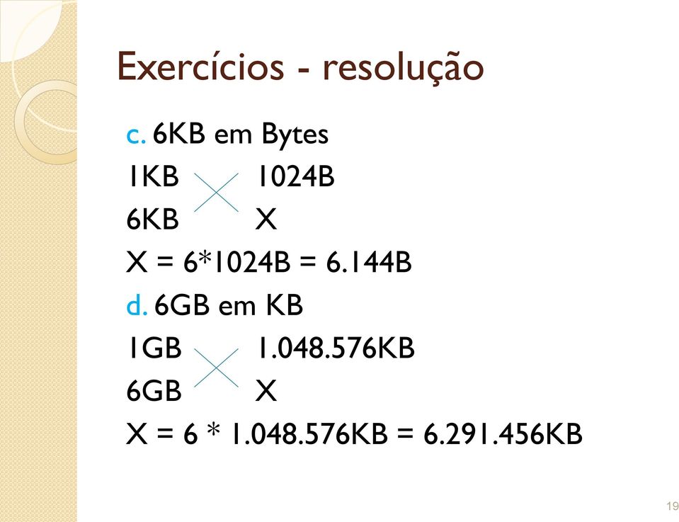 6*1024B = 6.144B d. 6GB em KB 1GB 1.