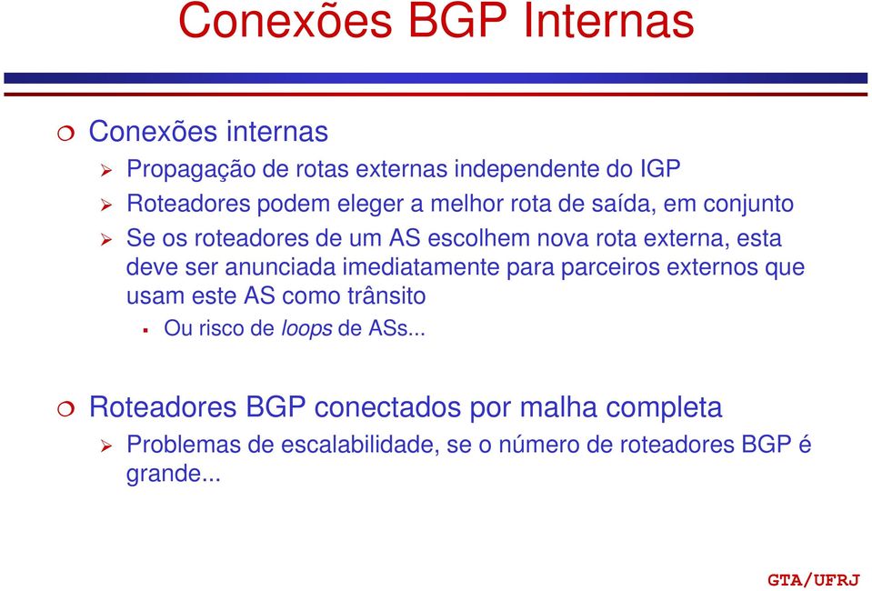 ser anunciada imediatamente para parceiros externos que usam este AS como trânsito Ou risco de loops de ASs.