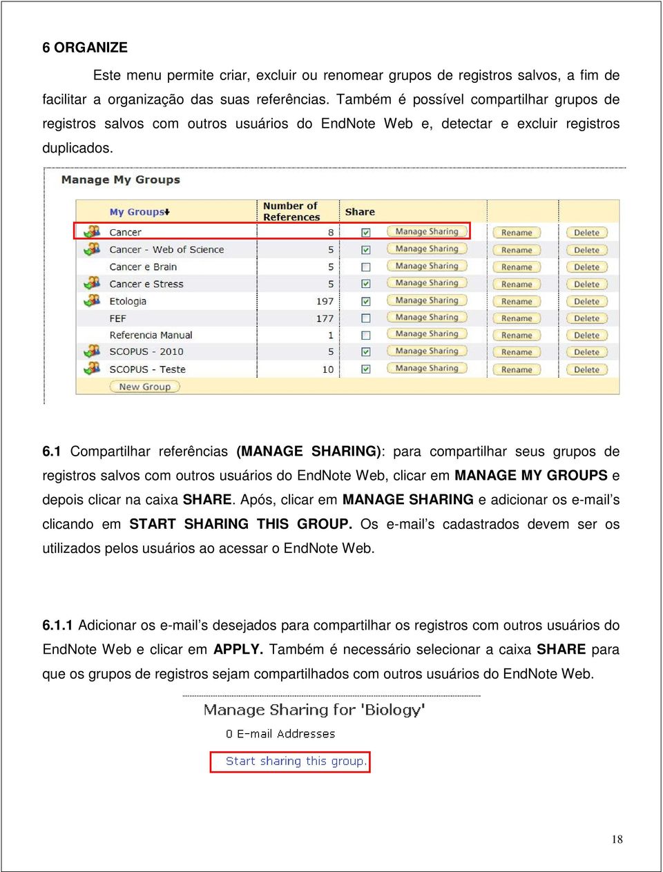 1 Compartilhar referências (MANAGE SHARING): para compartilhar seus grupos de registros salvos com outros usuários do EndNote Web, clicar em MANAGE MY GROUPS e depois clicar na caixa SHARE.