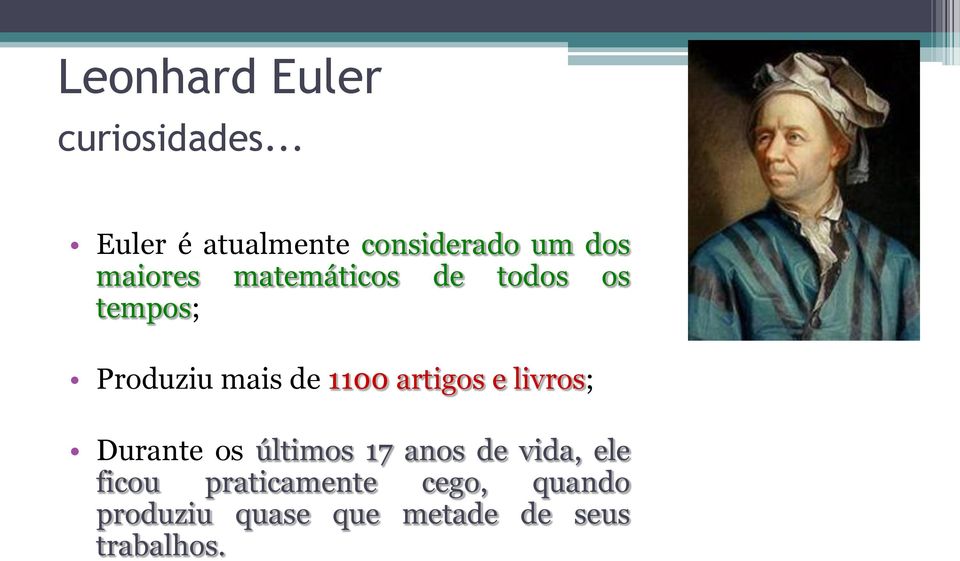 todos os tempos; Produziu mais de 1100 artigos e livros; Durante