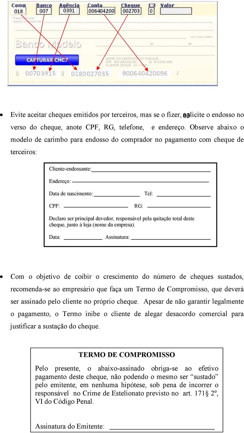 responsável pela quitação total deste cheque, junto à loja (nome da empresa).