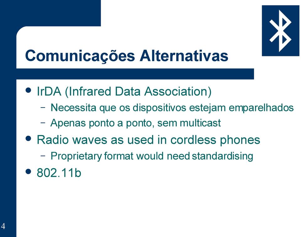 ponto a ponto, sem multicast Radio waves as used in
