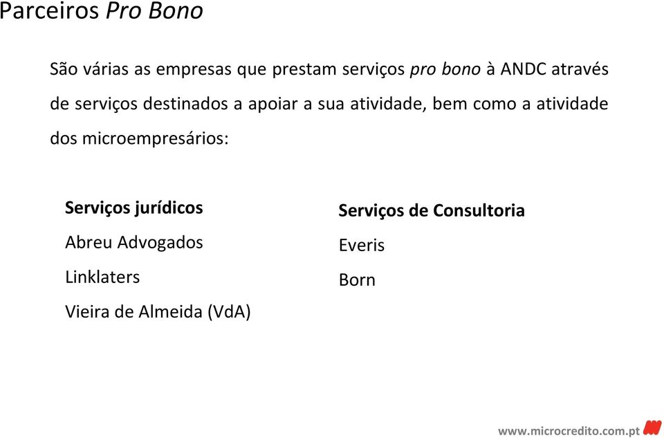 bem como a atividade dos microempresários: Serviços jurídicos Abreu