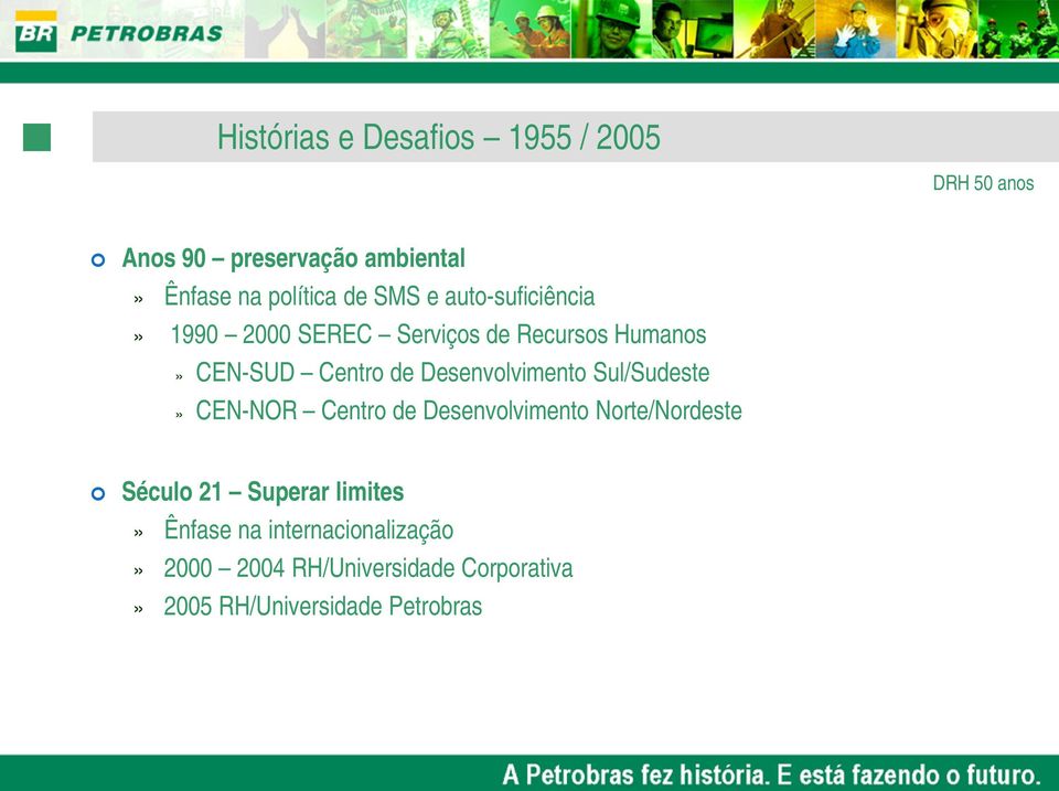 Desenvolvimento Sul/Sudeste» CEN-NOR Centro de Desenvolvimento Norte/Nordeste Século 21 Superar