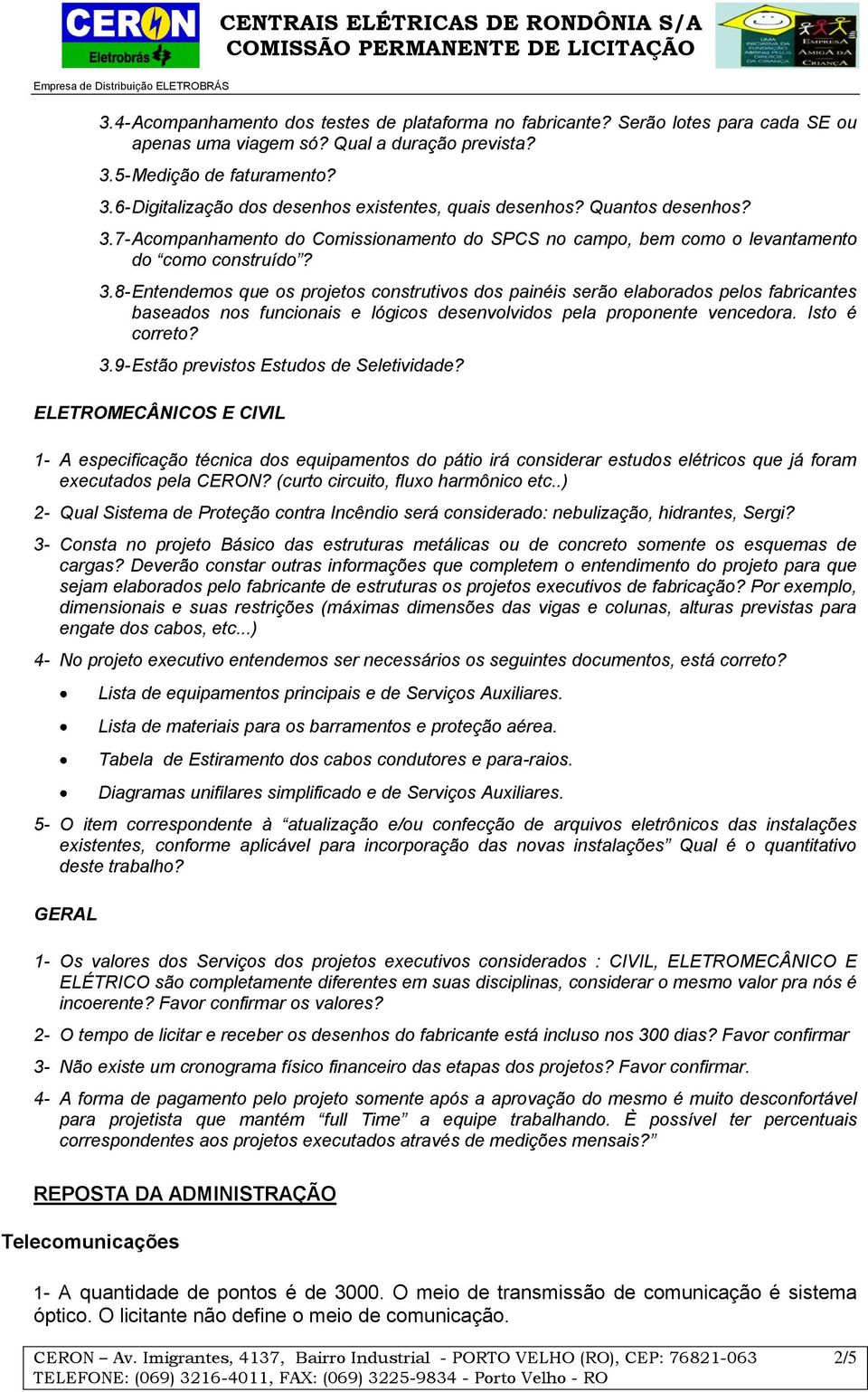 Isto é correto? 3.9- Estão previstos Estudos de Seletividade?