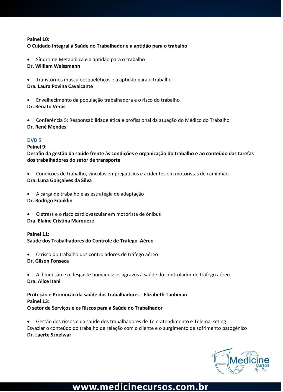 Renato Veras Conferência 5: Responsabilidade ética e profissional da atuação do Médico do Trabalho Dr.