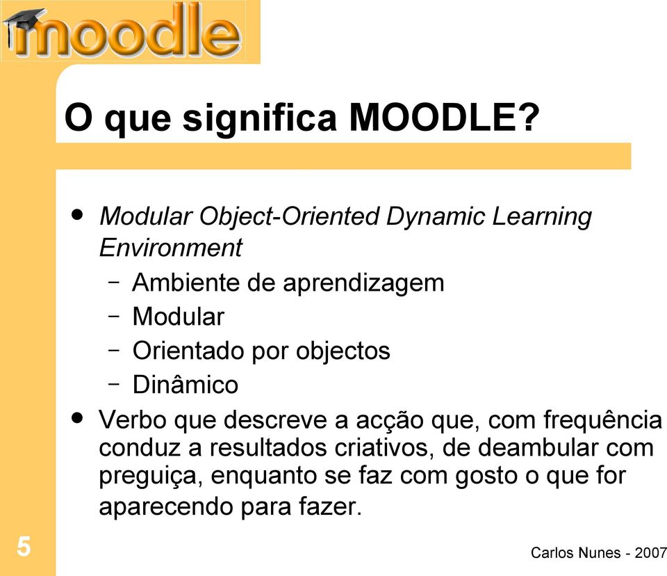 aprendizagem Modular Orientado por objectos Dinâmico Verbo que descreve a