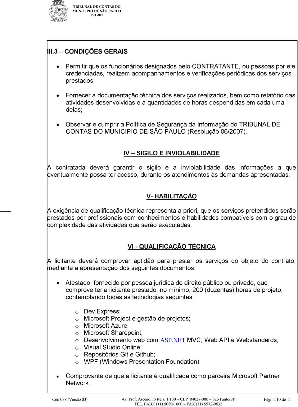 Informação do TRIBUNAL DE CONTAS DO MUNICIPIO DE SÃO PAULO (Resolução 06/2007).