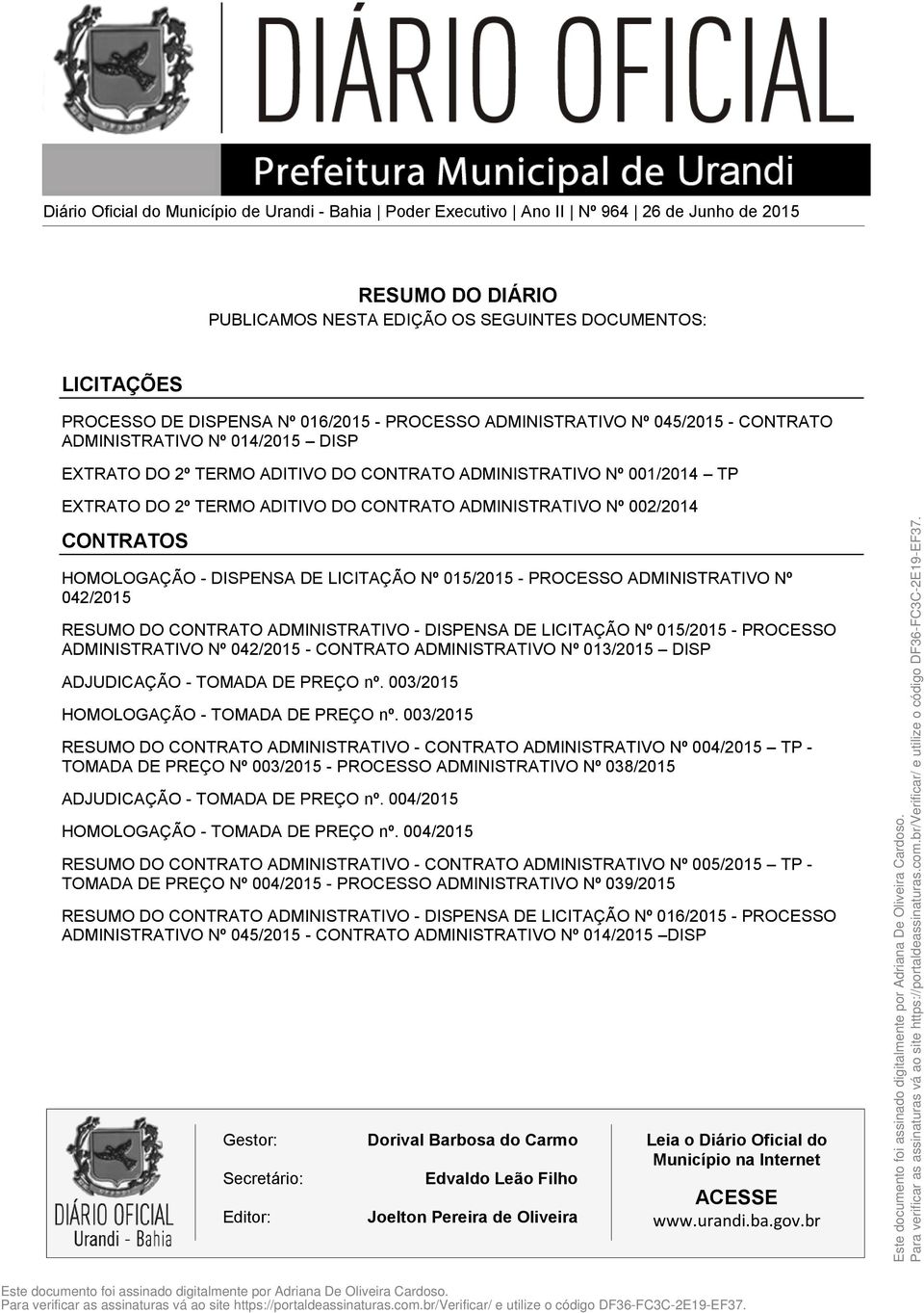 ADMINISTRATIVO Nº 002/2014 CONTRATOS HOMOLOGAÇÃO - DISPENSA DE LICITAÇÃO Nº 015/2015 - PROCESSO ADMINISTRATIVO Nº 042/2015 RESUMO DO CONTRATO ADMINISTRATIVO - DISPENSA DE LICITAÇÃO Nº 015/2015 -