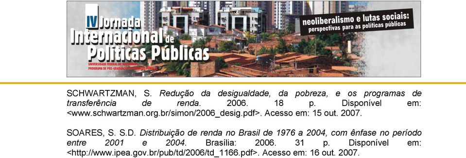 S.D. Distribuição de renda no Brasil de 1976 a 2004, com ênfase no período entre 2001 e 2004.