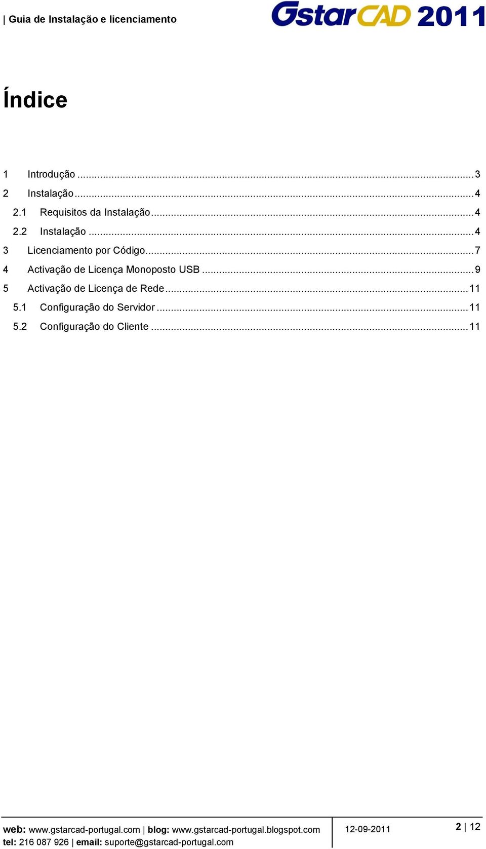 .. 4 3 Licenciamento por Código.