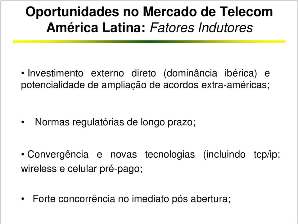 extra-américas; Normas regulatórias de longo prazo; Convergência e novas tecnologias