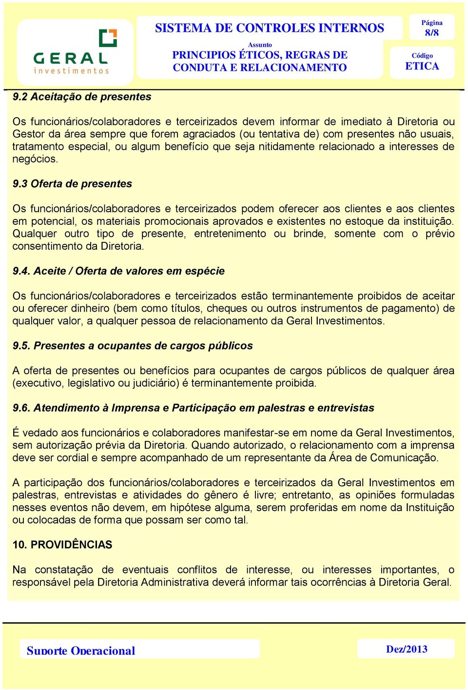 tratamento especial, ou algum benefício que seja nitidamente relacionado a interesses de negócios. 9.