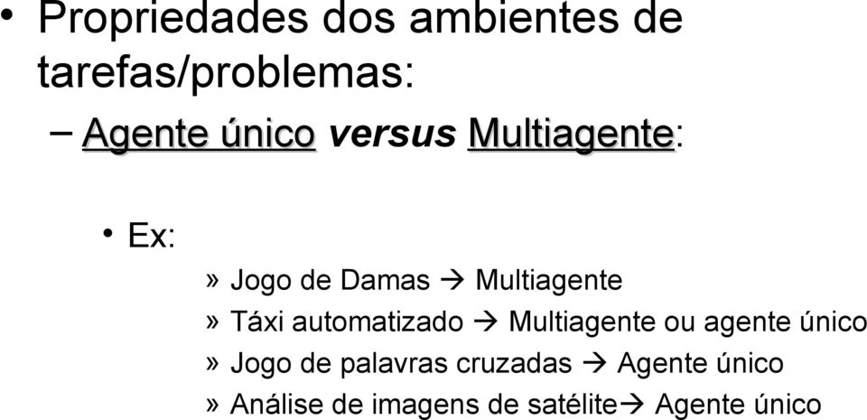 Táxi automatizado Multiagente ou agente único» Jogo de