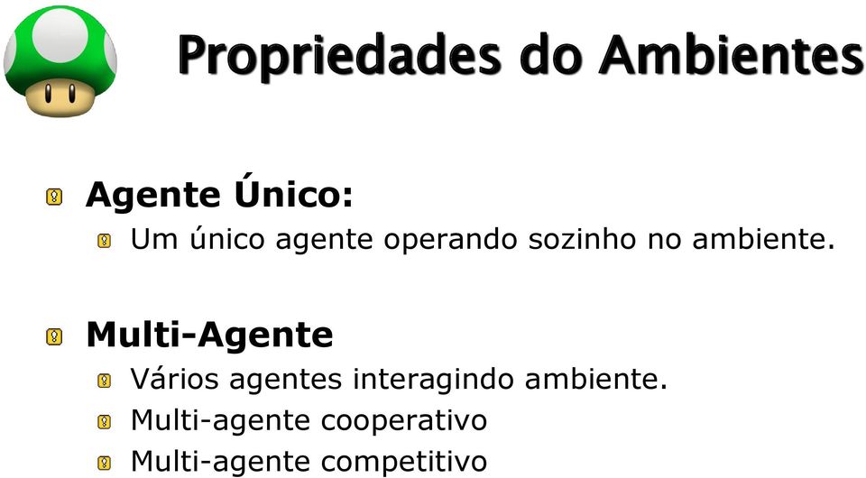 Multi-Agente Vários agentes interagindo