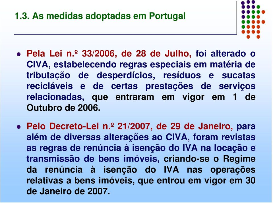 de certas prestações de serviços relacionadas, que entraram em vigor em 1 de Outubro de 2006. Pelo Decreto-Lei n.