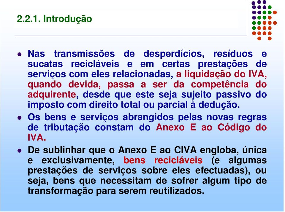 quando devida, passa a ser da competência do adquirente, desde que este seja sujeito passivo do imposto com direito total ou parcial à dedução.