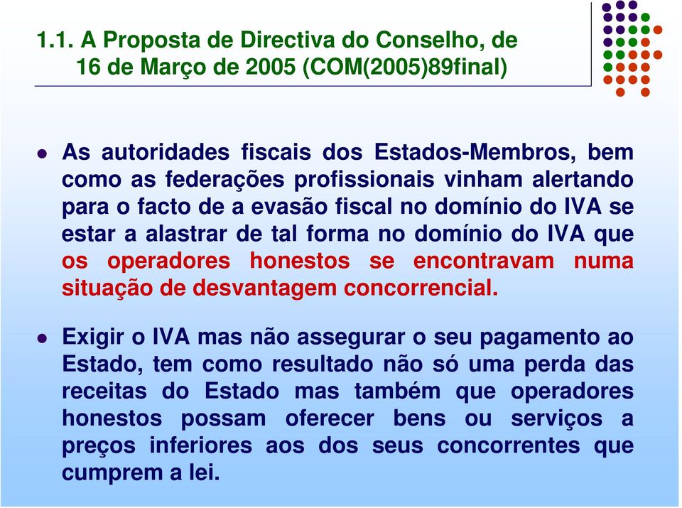 honestos se encontravam numa situação de desvantagem concorrencial.