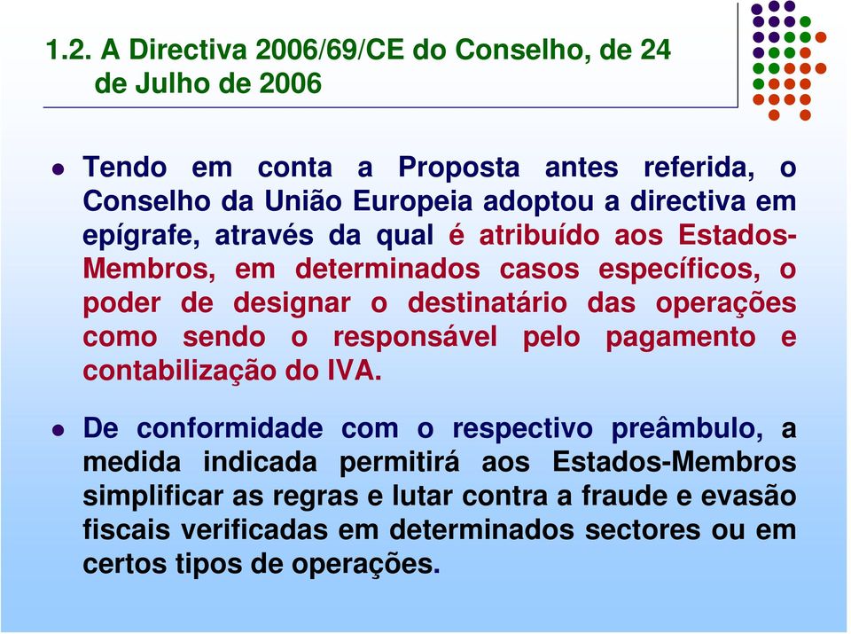 operações como sendo o responsável pelo pagamento e contabilização do IVA.