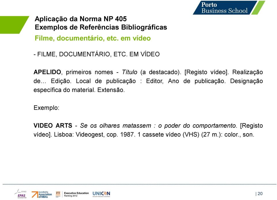 Local de publicação : Editor, Ano de publicação. Designação específica do material. Extensão.