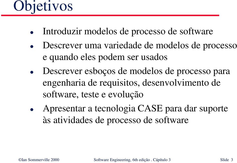 desenvolvimento de software, teste e evolução Apresentar a tecnologia CASE para dar suporte às