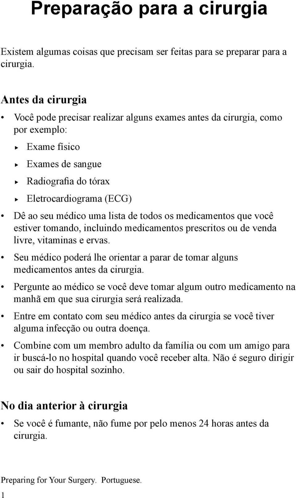 de todos os medicamentos que você estiver tomando, incluindo medicamentos prescritos ou de venda livre, vitaminas e ervas.