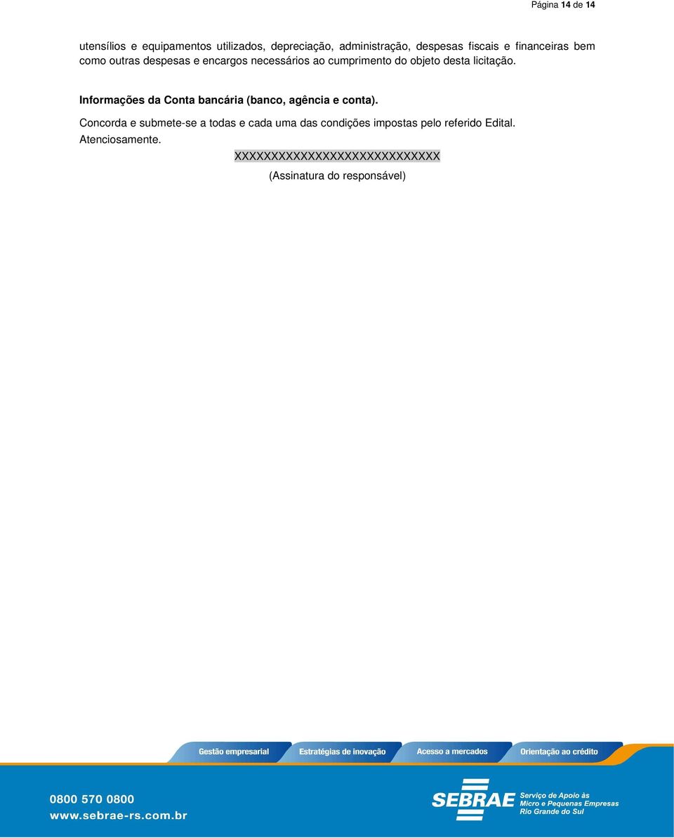 Informações da Conta bancária (banco, agência e conta).